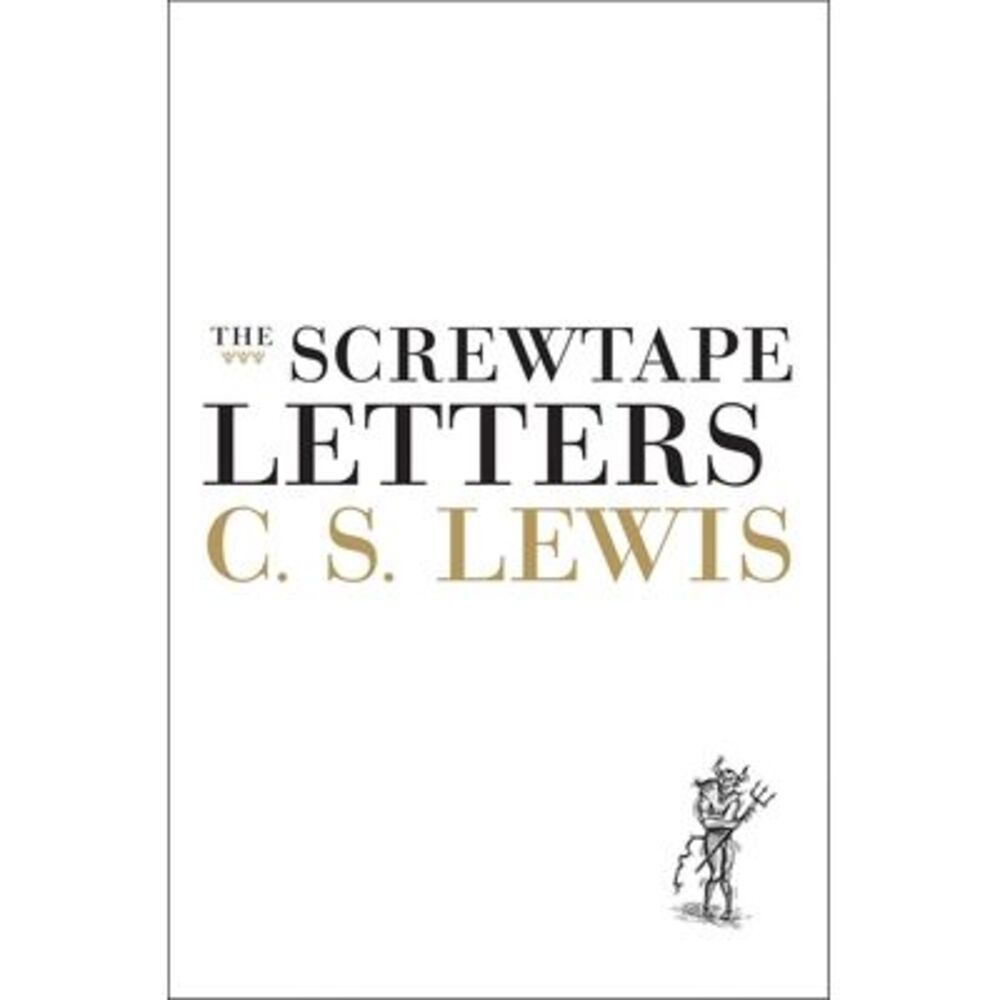 The Screwtape Letters -- C. S. Lewis